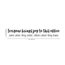 Vinyl Wall Art Decal - Everyone Brings Joy to This Office Some When They Enter Others When They Leave - 3.8" x 23" - Funny Sarcastic Witty Humor Modern Office Work Place Quote Sticker Decals Black 3.8" x 23" 4