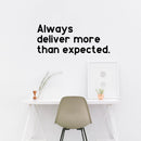 Vinyl Art Wall Decal - Always Deliver More Than Expected - 14" x 33" - Motivational Life Quotes - House Office Wall Decoration - Positive Thinking - Good Vibes Stencil Adhesives Black 14" x 33"