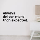 Vinyl Art Wall Decal - Always Deliver More Than Expected - 14" x 33" - Motivational Life Quotes - House Office Wall Decoration - Positive Thinking - Good Vibes Stencil Adhesives Black 14" x 33" 2