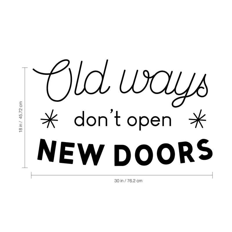 Vinyl Wall Art Decal - Old Ways Don’t Open New Doors - 18" x 30" - Motivational Quote - Bedroom Living Room Home and Business Office Wall Decor - Trendy Modern Sticker Decals Black 18" x 30" 3