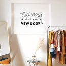 Vinyl Wall Art Decal - Old Ways Don’t Open New Doors - 18" x 30" - Motivational Quote - Bedroom Living Room Home and Business Office Wall Decor - Trendy Modern Sticker Decals Black 18" x 30" 4