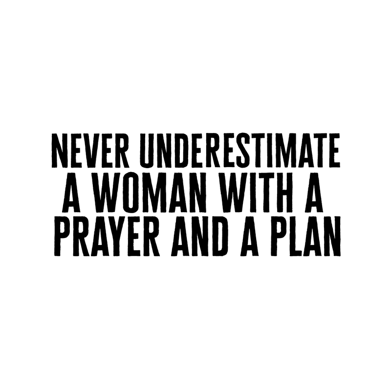 Vinyl Wall Art Decal - Never Underestimate A Woman With A Prayer And A Plan - Decoration Vinyl Sticker - Religious Vinyl Wall Decal - Modern Spiritual Window Decal   2