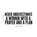 Vinyl Wall Art Decal - Never Underestimate A Woman With A Prayer And A Plan - Decoration Vinyl Sticker - Religious Vinyl Wall Decal - Modern Spiritual Window Decal   4