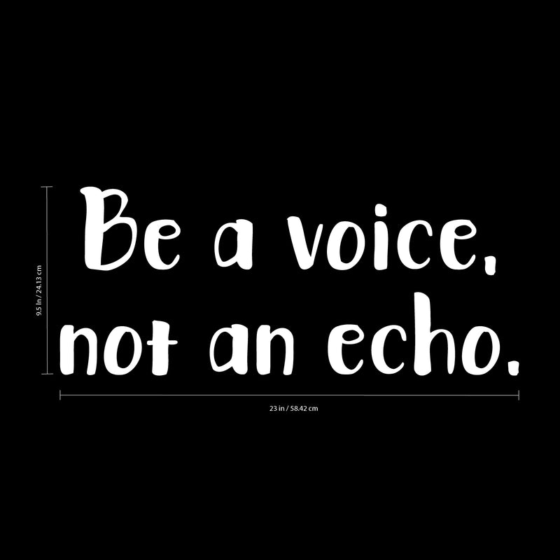 Vinyl Wall Art Decal - Be A Voice Not an Echo - 9.5" x 23" - Home Office Living Room Motivational Life Quote - Positive Trendy Modern Bedroom Dorm Room Apartment Wall Decor (9.5" x 23"; White) White 9.5" x 23" 3