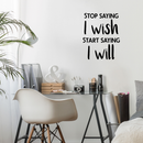 Vinyl Wall Art Decal - Stop Saying I Wish and Start Saying I Will - 29" x 23" - Decoration Home Living Room Bedroom Dorm Room Office Sticker - Modern Peel and Stick Motivational Life Quote Decals Black 29" x 23" 4