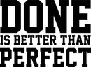 Vinyl Wall Art Decal - Done is Better Than Perfect - 17" x 23" - Motivational Quote - Home Living Room Bedroom Office Dorm Room Sticker Decoration - Peel and Stick Life Quotes Decal Black 17" x 23"