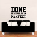 Vinyl Wall Art Decal - Done is Better Than Perfect - 17" x 23" - Motivational Quote - Home Living Room Bedroom Office Dorm Room Sticker Decoration - Peel and Stick Life Quotes Decal Black 17" x 23" 3