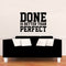 Vinyl Wall Art Decal - Done is Better Than Perfect - 17" x 23" - Motivational Quote - Home Living Room Bedroom Office Dorm Room Sticker Decoration - Peel and Stick Life Quotes Decal Black 17" x 23" 3