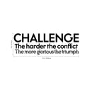 Vinyl Wall Art Decal - Challenge The Harder The Conflict The More Glorious The Triumph - 14" x 42" - Motivational Home Living Room Office Sticker Decor - Modern Peel and Stick Wall Decals Black 14" x 42"