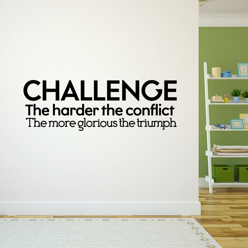 Vinyl Wall Art Decal - Challenge The Harder The Conflict The More Glorious The Triumph - 14" x 42" - Motivational Home Living Room Office Sticker Decor - Modern Peel and Stick Wall Decals Black 14" x 42" 2