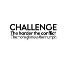 Vinyl Wall Art Decal - Challenge The Harder The Conflict The More Glorious The Triumph - 14" x 42" - Motivational Home Living Room Office Sticker Decor - Modern Peel and Stick Wall Decals Black 14" x 42" 3