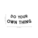 Vinyl Wall Art Decal - Do Your Own Thing - 8.8" x 23" - Motivational Home Living Room Bedroom Office Sticker Decor - Waterproof Modern Quotes Peel and Stick Workplace Indoor Outdoor Wall Decals Black 8.8" x 23" 2