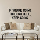 Vinyl Wall Art Decal - If You’re Going Through Hell; Keep Going - 12.5" x 27" - Inspirational Decoration Stencil Adhesive - Motivational Wall Home Office Gym and Fitness Decor Sticker Adherent Black 12.5" x 27"