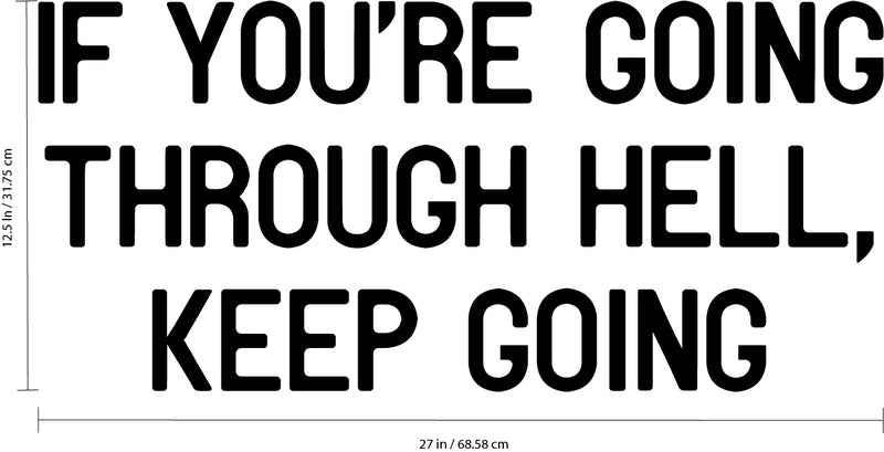 Vinyl Wall Art Decal - If You’re Going Through Hell; Keep Going - 12.5" x 27" - Inspirational Decoration Stencil Adhesive - Motivational Wall Home Office Gym and Fitness Decor Sticker Adherent Black 12.5" x 27" 3