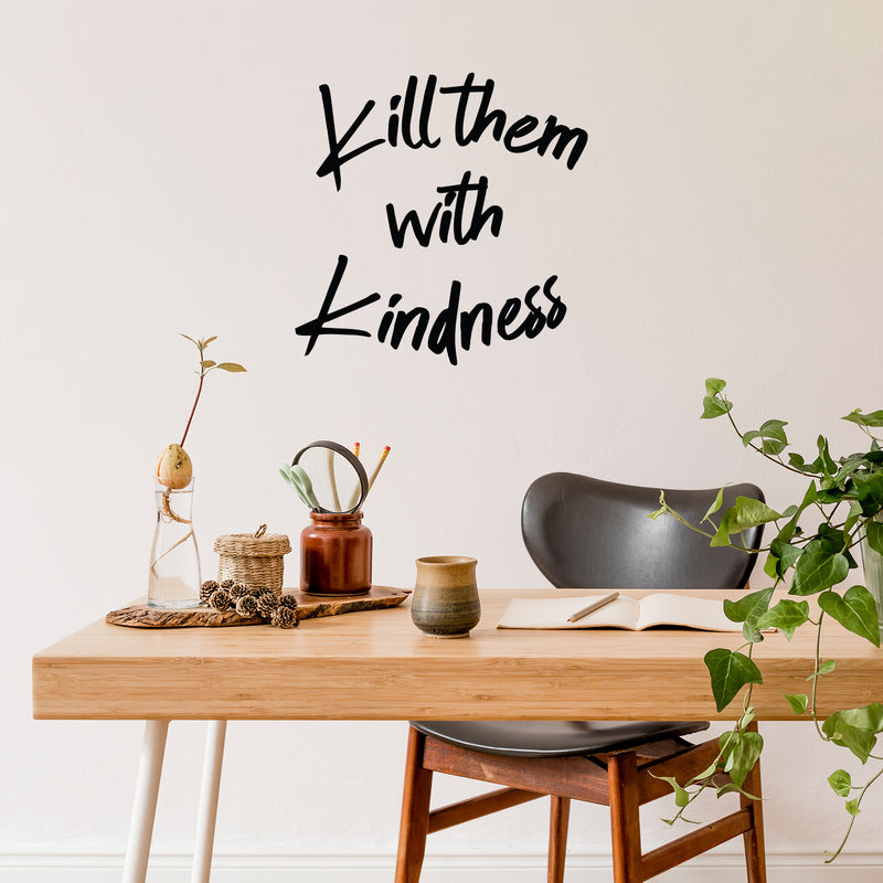 Vinyl Wall Art Decal - Kill Them with Kindness - 23" x 23" - Trendy Modern Home Living Room Bedroom Sticker Decor - Inspirational Positive Office Workplace Peel and Stick Decals Black 23" x 23"