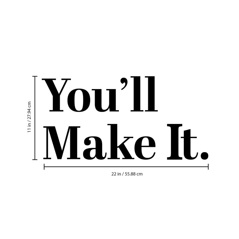 Vinyl Wall Art Decal - You’ll Make It - 11.5" x 23" - Inspirational Workplace Bedroom Apartment Gym Fitness Decor - Encouraging Indoor Outdoor Home Living Room Office Decals (11.5" x 23"; Black) Black 11.5" x 23"