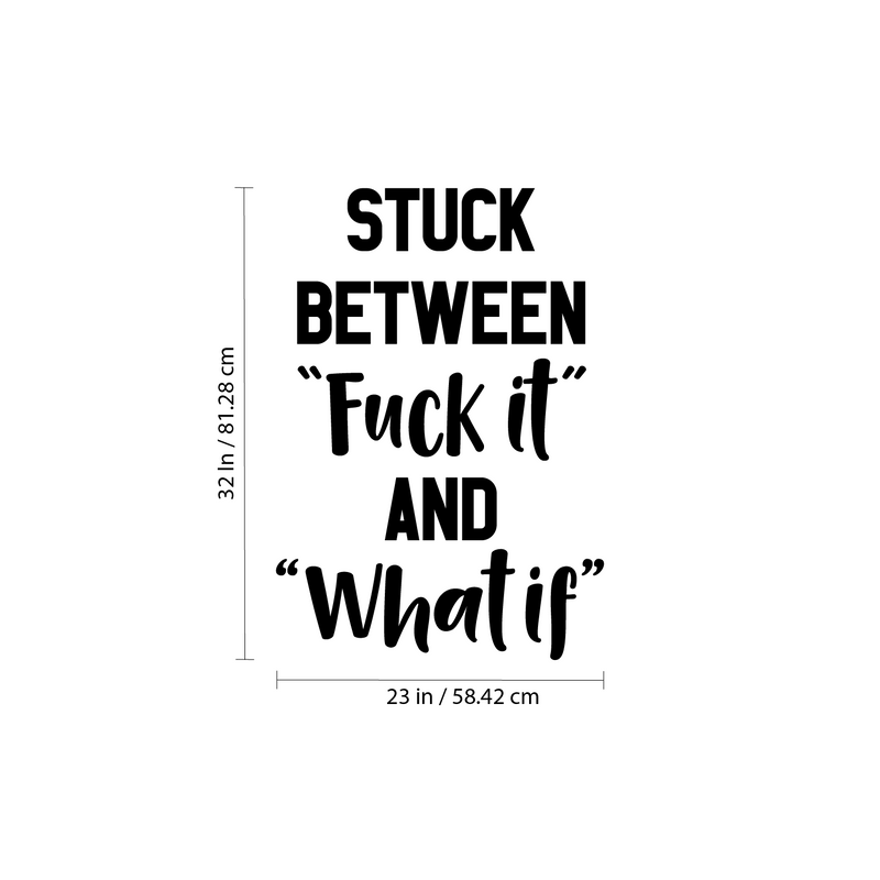 Vinyl Wall Art Decal - Stuck Between Fuk%c It and What If - 32" x 23" - Motivational Office Workplace Business Quote Sticker - Peel and Stick Wall Home Living Room Bedroom Decor Black 32" x 23" 3