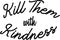 Vinyl Wall Art Decal - Kill Them with Kindness - 23" x 35" - Trendy Modern Home Living Room Bedroom Sticker - Inspirational Positive Office Workplace Peel and Stick Decor (23" x 35"; Black) Black 23" x 35" 2