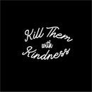 Vinyl Wall Art Decal - Kill Them with Kindness - 23" x 35" - Trendy Modern Home Living Room Bedroom Sticker - Inspirational Positive Office Workplace Peel and Stick Decor (23" x 35"; White) White 23" x 35" 2