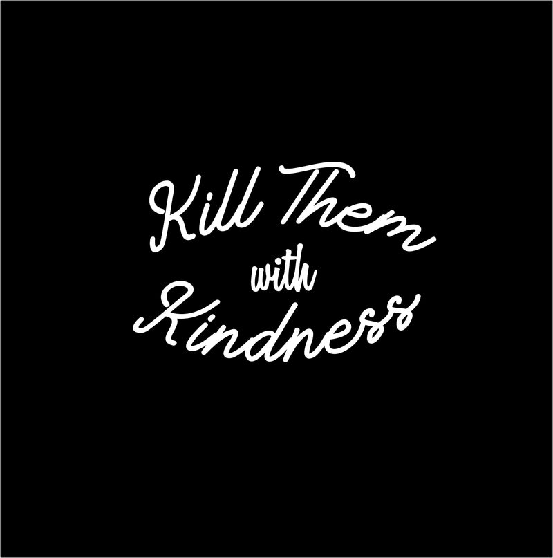 Vinyl Wall Art Decal - Kill Them with Kindness - 23" x 35" - Trendy Modern Home Living Room Bedroom Sticker - Inspirational Positive Office Workplace Peel and Stick Decor (23" x 35"; White) White 23" x 35" 2