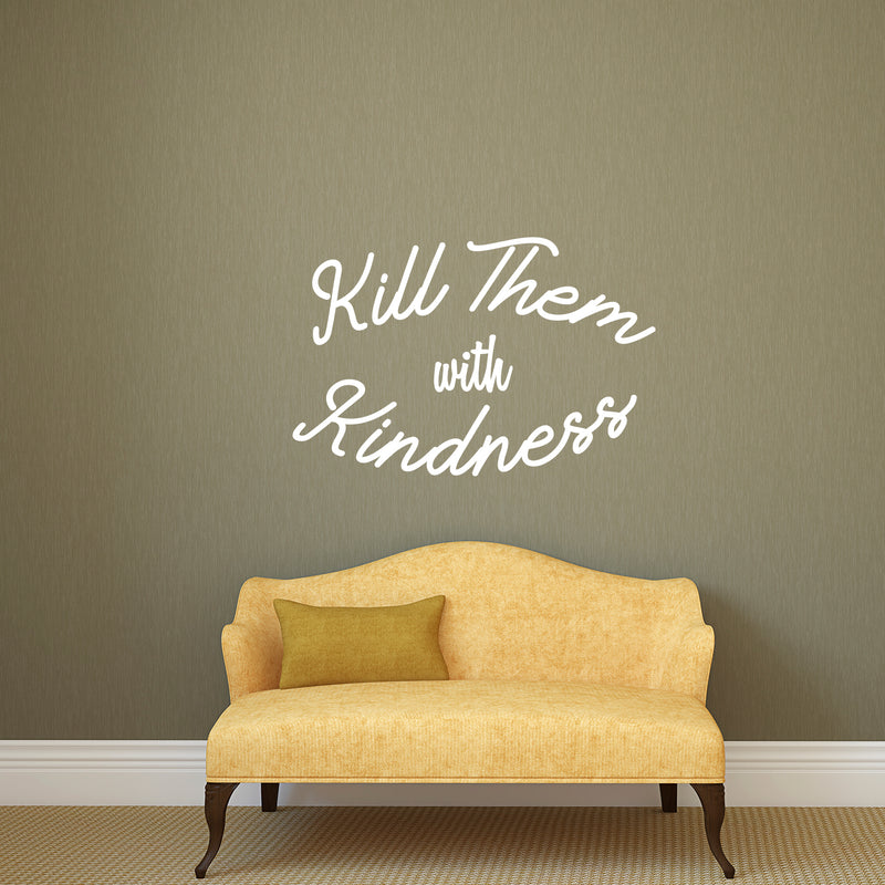 Vinyl Wall Art Decal - Kill Them with Kindness - 23" x 35" - Trendy Modern Home Living Room Bedroom Sticker - Inspirational Positive Office Workplace Peel and Stick Decor (23" x 35"; White) White 23" x 35" 3