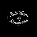 Vinyl Wall Art Decal - Kill Them with Kindness - 23" x 35" - Trendy Modern Home Living Room Bedroom Sticker - Inspirational Positive Office Workplace Peel and Stick Decor (23" x 35"; White) White 23" x 35" 4