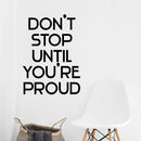 Vinyl Wall Art Decal - Don’t Stop Until You’re Proud - 32" x 23" - Inspirational Workplace Bedroom Apartment Decor - Encouraging Indoor Outdoor Home Living Room Office Decals Black 32" x 23"