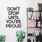 Vinyl Wall Art Decal - Don’t Stop Until You’re Proud - 32" x 23" - Inspirational Workplace Bedroom Apartment Decor - Encouraging Indoor Outdoor Home Living Room Office Decals Black 32" x 23" 3