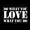 Vinyl Wall Art Decal - Do What You Love What You Do - 14" x 23" - Inspirational Workplace Bedroom Apartment Decor Decals - Modern Indoor Outdoor Home Living Room Office Quotes (14" x 23"; White) White 14" x 23"