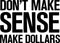 Vinyl Wall Art Decal - Don’t Make Sense Make Dollars - 23" x 32" - Inspirational Workplace Bedroom Apartment Decor Decals - Positive Indoor Outdoor Home Living Room Office Quotes Black 23" x 32" 2