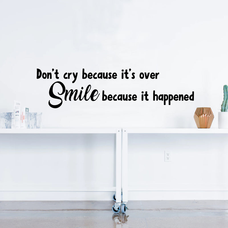 Vinyl Wall Art Decal - Don’t Cry Because It’s Over Smile Because It Happened - 8" x 32" - Inspirational Bedroom Apartment Decor Decals - Positive Indoor Outdoor Home Living Room Office Life Quotes Black 8" x 32"