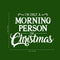 Vinyl Wall Art Decal - I’m Only A Morning Person On Christmas - 18" x 23" - Seasonal Holiday Decor Sticker - Indoor Outdoor Home Office Wall Door Window Bedroom Workplace Decals (18" x 23"; Black) Black 18" x 23"