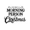 Vinyl Wall Art Decal - I’m Only A Morning Person On Christmas - 18" x 23" - Seasonal Holiday Decor Sticker - Indoor Outdoor Home Office Wall Door Window Bedroom Workplace Decals (18" x 23"; White) White 18" x 23" 2