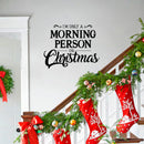 Vinyl Wall Art Decal - I’m Only A Morning Person On Christmas - 18" x 23" - Seasonal Holiday Decor Sticker - Indoor Outdoor Home Office Wall Door Window Bedroom Workplace Decals (18" x 23"; White) White 18" x 23" 3