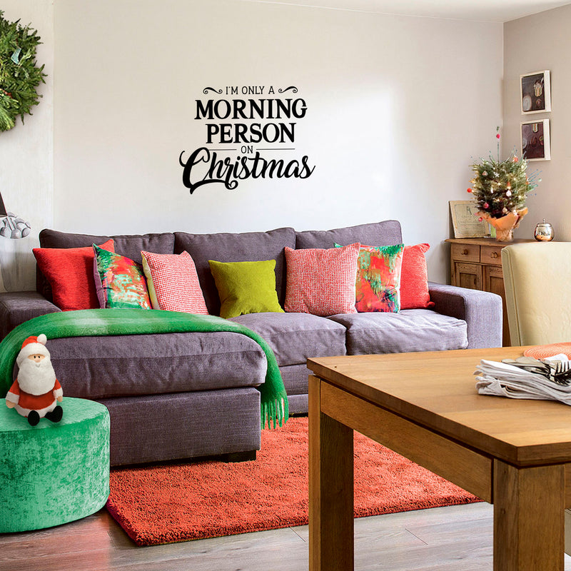 Vinyl Wall Art Decal - I’m Only A Morning Person On Christmas - 18" x 23" - Seasonal Holiday Decor Sticker - Indoor Outdoor Home Office Wall Door Window Bedroom Workplace Decals (18" x 23"; White) White 18" x 23" 4