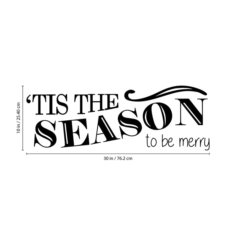 Vinyl Wall Art Decal - Tis The Season to Be Merry - 10" x 30" - Christmas Seasonal Holiday Sticker - Indoor Outdoor Home Living Room Bedroom Apartment Office Door Decor (10" x 30"; Black) Black 10" x 30"