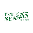 Vinyl Wall Art Decal - Tis The Season to Be Merry - 10" x 30" - Christmas Seasonal Holiday Sticker - Indoor Outdoor Home Living Room Bedroom Apartment Office Door Decor (10" x 30"; Green) Green 10" x 30" 3