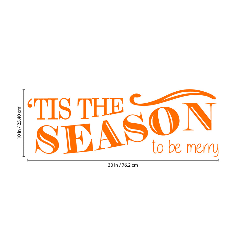 Vinyl Wall Art Decal - Tis The Season to Be Merry - 10" x 30" - Christmas Seasonal Holiday Sticker - Indoor Outdoor Home Living Room Bedroom Apartment Office Door Decor (10" x 30"; Orange) Orange 10" x 30"