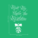 Vinyl Wall Art Decal  - Meet Me Under The Mistletoe - 22.5" x 14" - Christmas Seasonal Holiday Decoration Sticker - Home Office Door Window Bedroom Workplace Decals White 22.5" x 14"