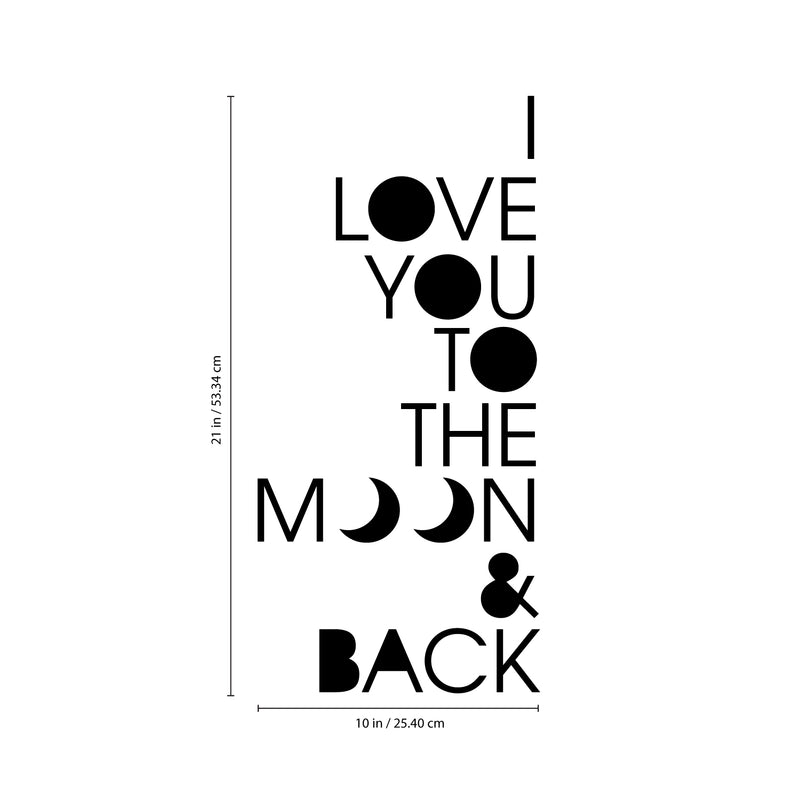 Vinyl Wall Art Decal - I Love You to The Moon and Back - 21" x 10" - Inspirational Bedroom Apartment Decor Decals - Positive Modern Indoor Outdoor Nursery Home Living Room Quotes (21" x 10"; Black) Black 21" x 10"