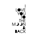 Vinyl Wall Art Decal - I Love You to The Moon and Back - 21" x 10" - Inspirational Bedroom Apartment Decor Decals - Positive Modern Indoor Outdoor Nursery Home Living Room Quotes (21" x 10"; Black) Black 21" x 10" 4