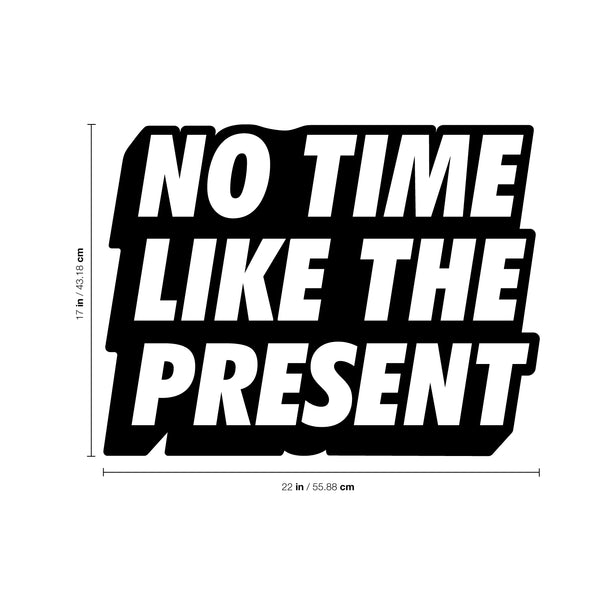 Vinyl Art Wall Decal - No Time Like The Present - Positive Life Quotes House Apartment Wall Decoration - Motivational Office Workplace Bedroom Living Room Decor (17" x 22"; Black)