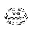 Vinyl Art Wall Decal - Not All Who Wander Are Lost - Motivational Life Quotes - House Office Wall Decoration - Positive Thinking - Good Vibes Stencil Letters Adhesives