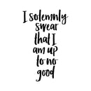 Vinyl Wall Art Decal - I Solemnly Swear That I Am Up To No Good - 22.5" x 14" - Harry Potter Inspired Quote For Children's Little Kids Home Apartment Bedroom Nursery Playroom Daycare Wall Door Black 22.5" x 14"