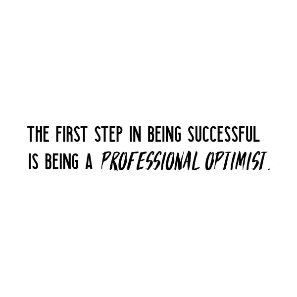 Vinyl Wall Art Decal - The First Step In Being Successful Is Being A Professional Optimist - Positive Home Bedroom Apartment Decor - Motivational Indoor Outdoor Living Room Office Quotes