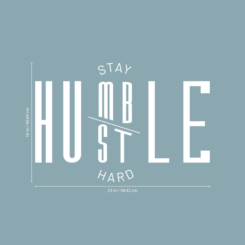 Vinyl Wall Art Decal - Stay Humble Hustle Hard - 16" x 23" - Modern Motivational Home Bedroom Apartment Decor - Inspirational Indoor Outdoor Living Room Office Work Quotes White 16" x 23"