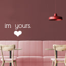 Valentines Day Vinyl Wall Art Decal - I’m Yours with Heart - 12" x 23" - Valentine’s Home Living Room Bedroom Sticker - Indoor Outdoor Positive Household Couples Apartment Decor (12" x 23"; White) White 12" x 23" 2