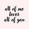 Valentines Day Vinyl Wall Art Decal - All of Me Loves All of You - Modern Quote Home Living Room Bedroom Sticker - Trendy Couples Indoor Outdoor Apartment Decor (19" x 23"; Black)