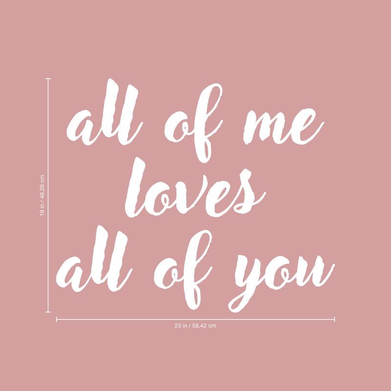 Valentines Day Vinyl Wall Art Decal - All of Me Loves All of You - 19" x 23" - Modern Quote Home Living Room Bedroom Sticker - Trendy Couples Indoor Outdoor Apartment Decor (19" x 23"; White) White 19" x 23" 2