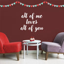 Valentines Day Vinyl Wall Art Decal - All of Me Loves All of You - 19" x 23" - Modern Quote Home Living Room Bedroom Sticker - Trendy Couples Indoor Outdoor Apartment Decor (19" x 23"; White) White 19" x 23" 3